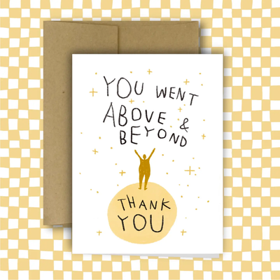 You Went Above and Beyond Greeting Card